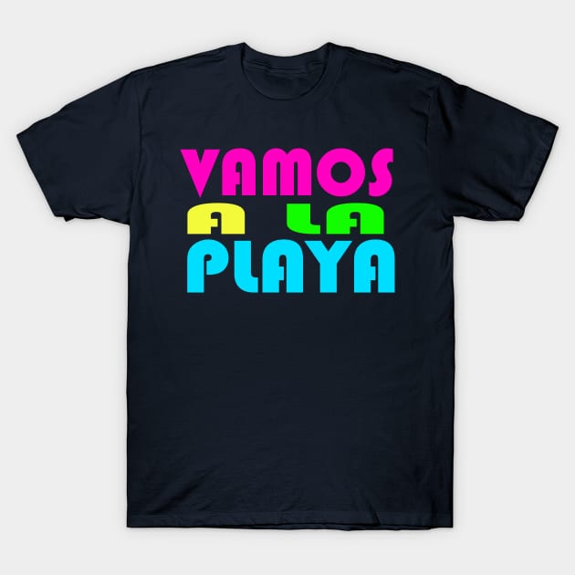 Vamos A La Playa T-Shirt by Nerd_art